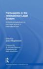 Participants in the International Legal System : Multiple Perspectives on Non-State Actors in International Law - Book
