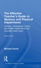 The Effective Teacher's Guide to Sensory and Physical Impairments : Sensory, Orthopaedic, Motor and Health Impairments, and Traumatic Brain Injury - Book