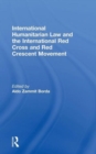 International Humanitarian Law and the International Red Cross and Red Crescent Movement - Book
