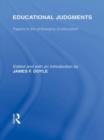 Educational Judgments (International Library of the Philosophy of Education Volume 9) : Papers in the Philosophy of Education - Book