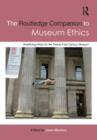The Routledge Companion to Museum Ethics : Redefining Ethics for the Twenty-First Century Museum - Book