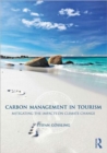 Carbon Management in Tourism : Mitigating the Impacts on Climate Change - Book