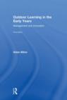 Outdoor Learning in the Early Years : Management and Innovation - Book