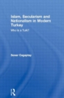 Islam, Secularism and Nationalism in Modern Turkey : Who is a Turk? - Book