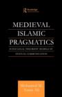 Medieval Islamic Pragmatics : Sunni Legal Theorists' Models of Textual Communication - Book