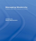 Managing Modernity : Politics and the Culture of Control - Book