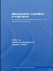 Globalization and WMD Proliferation : Terrorism, Transnational Networks and International Security - Book
