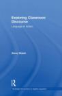 Exploring Classroom Discourse : Language in Action - Book