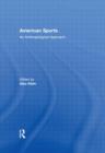 American Sports : An Anthropological Approach - Book