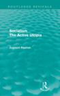 Socialism the Active Utopia (Routledge Revivals) - Book