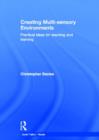 Creating Multi-sensory Environments : Practical Ideas for Teaching and Learning - Book