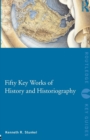 Fifty Key Works of History and Historiography - Book