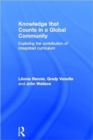 Knowledge that Counts in a Global Community : Exploring the Contribution of Integrated Curriculum - Book