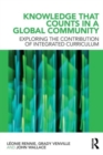 Knowledge that Counts in a Global Community : Exploring the Contribution of Integrated Curriculum - Book