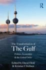 The Transformation of the Gulf : Politics, Economics and the Global Order - Book
