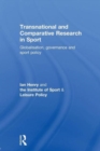 Transnational and Comparative Research in Sport : Globalisation, Governance and Sport Policy - Book