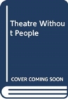 Theatre Without People - Book