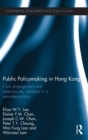Public Policymaking in Hong Kong : Civic Engagement and State-Society Relations in a Semi-Democracy - Book
