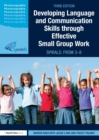 Developing Language and Communication Skills through Effective Small Group Work : SPIRALS: From 3-8 - Book