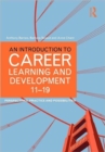 An Introduction to Career Learning & Development 11-19 : Perspectives, Practice and Possibilities - Book