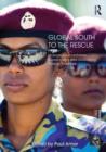 Global South to the Rescue : Emerging Humanitarian Superpowers and Globalizing Rescue Industries - Book