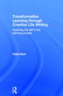 Transformative Learning through Creative Life Writing : Exploring the self in the learning process - Book
