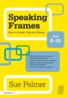 Speaking Frames: How to Teach Talk for Writing: Ages 8-10 - Book