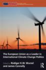 The European Union as a Leader in International Climate Change Politics - Book