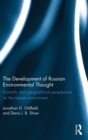 The Development of Russian Environmental Thought : Scientific and Geographical Perspectives on the Natural Environment - Book