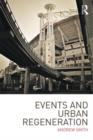 Events and Urban Regeneration : The Strategic Use of Events to Revitalise Cities - Book
