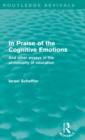 In Praise of the Cognitive Emotions (Routledge Revivals) : And Other Essays in the Philosophy of Education - Book