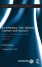Ibn al-Haytham, New Astronomy and Spherical Geometry : A History of Arabic Sciences and Mathematics Volume 4 - Book