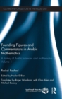 Founding Figures and Commentators in Arabic Mathematics : A History of Arabic Sciences and Mathematics Volume 1 - Book