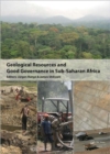 Geological Resources and Good Governance in Sub-Saharan Africa : Holistic Approaches to Transparency and Sustainable Development in the Extractive Sector - Book