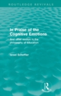 In Praise of the Cognitive Emotions (Routledge Revivals) : And Other Essays in the Philosophy of Education - Book