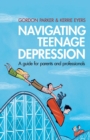 Navigating Teenage Depression : A Guide for Parents and Professionals - Book