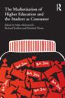 The Marketisation of Higher Education and the Student as Consumer - Book