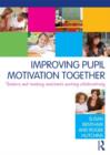 Improving Pupil Motivation Together : Teachers and Teaching Assistants Working Collaboratively - Book