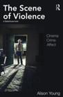 The Scene of Violence : Cinema, Crime, Affect - Book