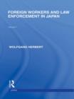 Foreign Workers and Law Enforcement in Japan - Book