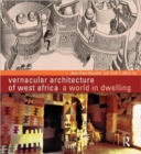Vernacular Architecture of West Africa : A World in Dwelling - Book