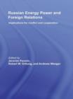 Russian Energy Power and Foreign Relations : Implications for Conflict and Cooperation - Book