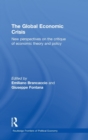 The Global Economic Crisis : New Perspectives on the Critique of Economic Theory and Policy - Book