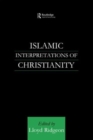 Islamic Interpretations of Christianity - Book