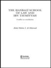 The Hanbali School of Law and Ibn Taymiyyah : Conflict or Conciliation - Book