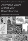 Alternative Visions of Post-War Reconstruction : Creating the modern townscape - Book