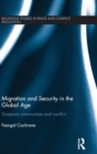 Migration and Security in the Global Age : Diaspora Communities and Conflict - Book