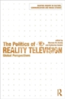 The Politics of Reality Television : Global Perspectives - Book