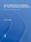 An Elementary Grammar of the Japanese Language : With Easy Progressive Exercises - Book