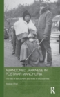Abandoned Japanese in Postwar Manchuria : The Lives of War Orphans and Wives in Two Countries - Book
